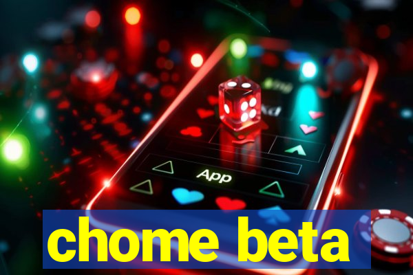 chome beta